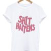 Shit Happens T-shirt