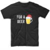 For a Beer T-shirt