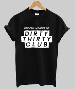 Official Member Of The Dirty Thirty Club T-Shirt