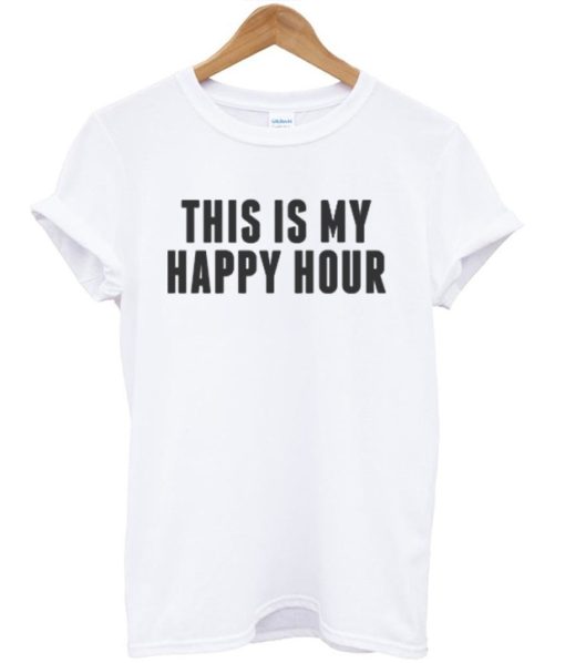 This Is My Happy Hour T-shirt