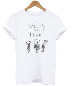 The Only Men I Trust Jack Jim Jose T-shirt