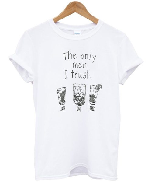 The Only Men I Trust Jack Jim Jose T-shirt