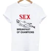 Sex Breakfast Of Champions T-Shirt