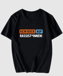 Kein Bock Auf Rassist Innen T Shirt